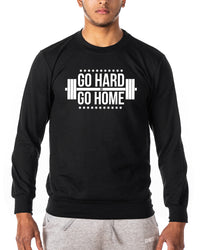 Go Hard Or Go Home - Gym Sweatshirt