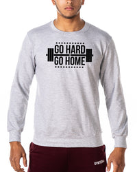 Go Hard Or Go Home - Gym Sweatshirt