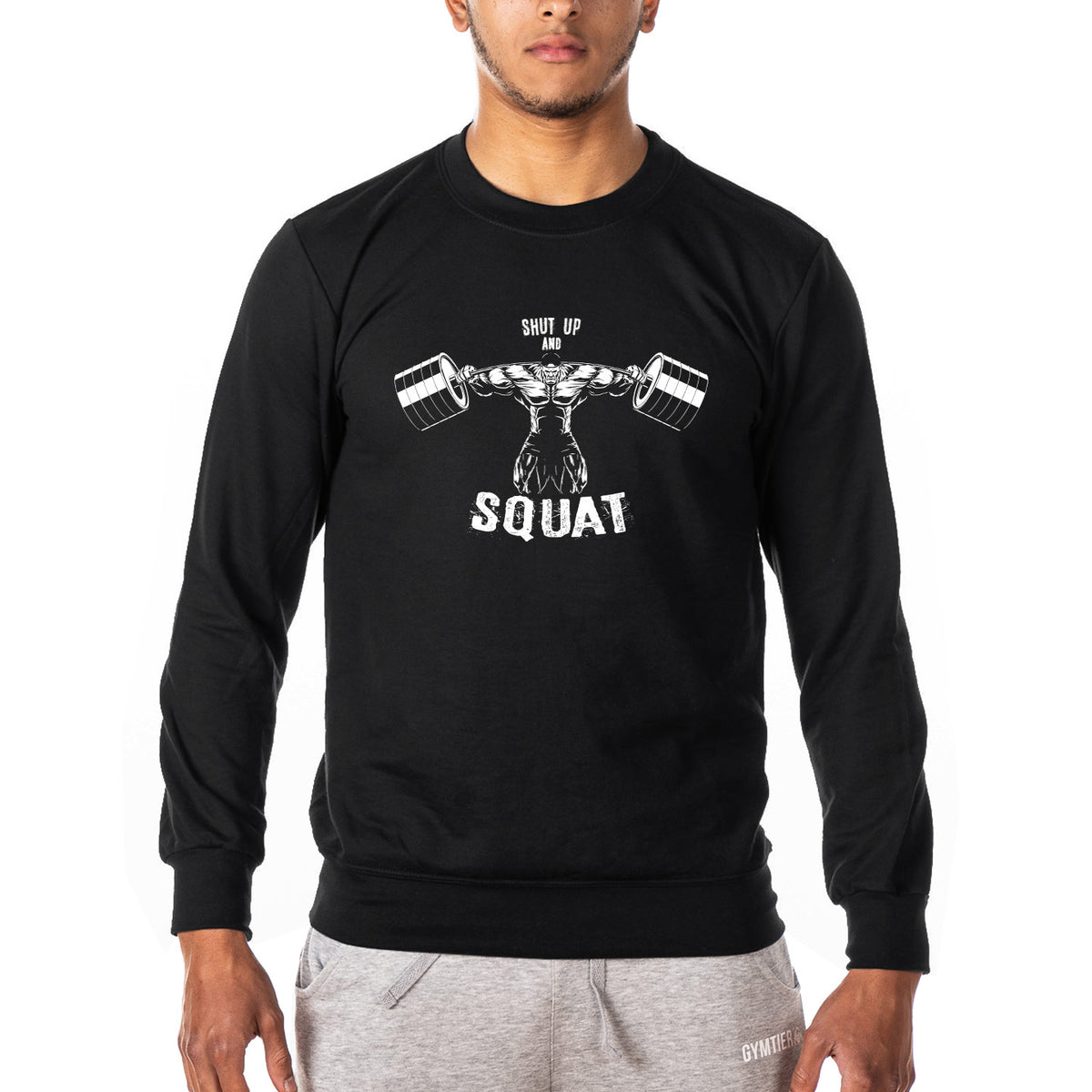 Shut Up and Squat - Gym Sweatshirt