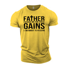 Forgive Me Father For These Gains - Gym T-Shirt