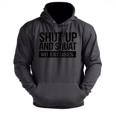 Shut Up & Squat No Excuses - Gym Hoodie