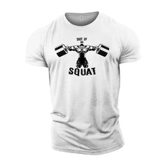 Shut Up And Squat - Gym T-Shirt