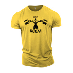 Shut Up And Squat - Gym T-Shirt