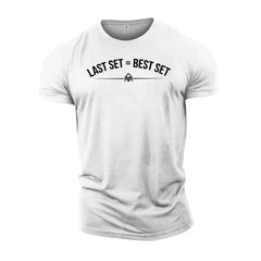 Last Set = Best Set - Gym T-Shirt